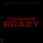 GOONBUG BRAZY (Explicit)