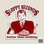 Sloppy Seconds (Explicit)