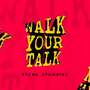 Walk Your Talk