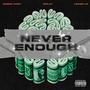 Never enough (feat. Leaninlo & Greggg ivory) [Explicit]