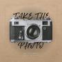 Take The Photo (feat. beanie.) [Explicit]