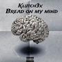 Bread On My Mind (Explicit)