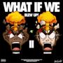 What If We Blew Up 2 (Explicit)