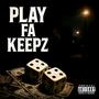 play fa keepz (Explicit)