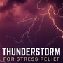 Thunderstorm for Stress Relief: Fall Asleep with Roll of Thunder & Rain