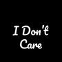 I Don't Care