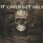 IT COULD GET UGLY (Explicit)