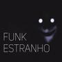 FUNK ESTRANHO (Slowed)