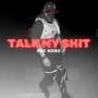 TALK MY **** (Explicit)