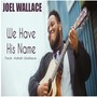 We Have His Name (feat. Adiah Wallace)