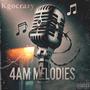 4AM Melodies (Explicit)