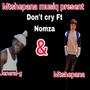 Don't cry (feat. Nomza) [Explicit]