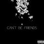 can't be friends (feat. SketchyLos) [Explicit]