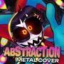 Abstraction (feat. KittenSneeze & RichaadEb) [Metal Version]