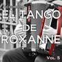 El Tango De Roxanne, Vol. 5