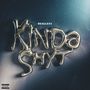 Kinda Shyt (Explicit)