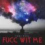 Fucc wit me (feat. Ch8s McC8y) [Explicit]