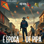 É Época de Pipa (Explicit)