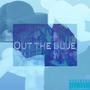 Out The Blue (Explicit)