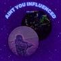 Aint You Influenced? (Deluxe) [Explicit]