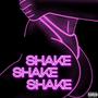 Shake Shake Shake (Explicit)