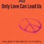 Only Love Can Lead Us