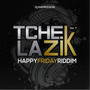 Tchek La Zik, vol. 7 (Happy Friday Riddim)