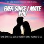 Ever Since I Mate You (feat. Robert Zm & Young M Lu)