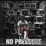 NO PRESSURE (Explicit)