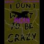 Dont Mean 2 Be Crazy (Explicit)