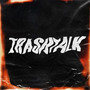 Trashtalk (Explicit)