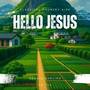 Hello Jesus
