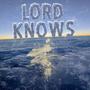 LORD KNOWS