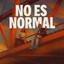 NO ES NORMAL