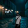 Otra Vez (Explicit)