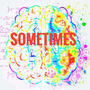 Sometimes (feat. Kid Negus) [Explicit]