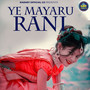 Ye Mayaru Rani