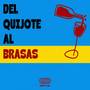 DEL QUIJOTE AL BRASAS (Explicit)