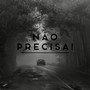 NÃO PRECISA! (Explicit)