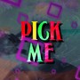 Pick Me (Explicit)