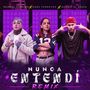 Nunca Entendí (REMIX)