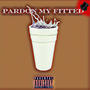 Pardon My Fitted (Explicit)