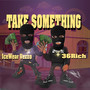 Take Something (Explicit)