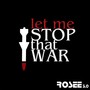 Let Me Stop That War