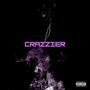 CRAZZIER (Explicit)