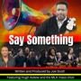 say something (feat. Riki Stevens, Hughie Askew, Ashley Marie & Jonathan Peters)