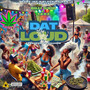 Dat Loud (Explicit)