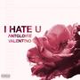 i hate u (feat. Valentinox) [Explicit]