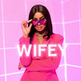 Wifey (Explicit)