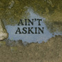 Ain't Asking